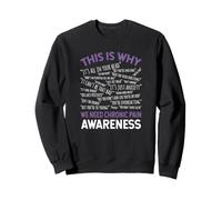 C'est Pourquoi Nous Avons Besoin de Sensibilisation à la Douleur Chronique Sweatshirt