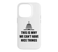 C'est Pourquoi Nous ne Pouvons Pas Avoir de Belles Choses drôles Anti-Gouvernement Coque pour iPhone 14 Pro