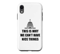 C'est Pourquoi Nous ne Pouvons Pas Avoir de Belles Choses drôles Anti-Gouvernement Coque pour iPhone XR