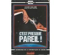 C'est Presque Pareil ! - Anthologie De La Contrefaçon Au Cinéma