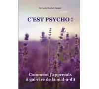C'EST PSYCHO: ou comment j'apprends à gai-rire de la mal-à-dit