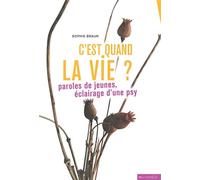 C'est quand la vie ?: Paroles de jeunes, éclairage d'une psy