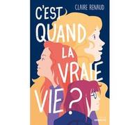 C'est quand la vraie vie ? Claire Renaud (Auteur)