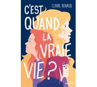 C'est quand la vraie vie ? - Claire Renaud - Sarbacane - broché - Roman adolescent