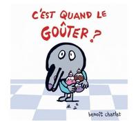 C'est quand le gouter ? - Benoît Charlat - Ecole Des Loisirs - cartonné - Album jeunesse dès 3 ans