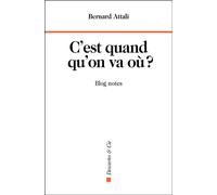 C'est quand qu'on va où ? Blog Notes - Bernard Attali - Descartes Et Cie - broché - Essai