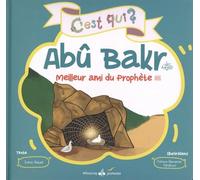 C'est Qui Abû Bakr ? - Le Meilleur Ami Du Prophète | Occasion