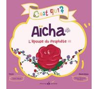 C'est qui ? : Aïcha : l'épouse du Prophète