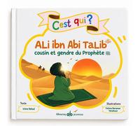 C'est qui Ali ibn Abi Taleb ? - cousin et gendre du prophète (sws) - - Irene Amina REKAD - Albouraq - cartonné - Document jeunesse