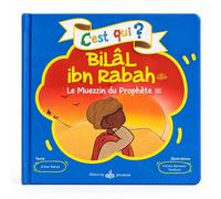 C'est qui Bilal ibn Rabah ? - Le muezzin du Prophète (saw) - - Irene Amina REKAD - Albouraq - cartonné - Document jeunesse
