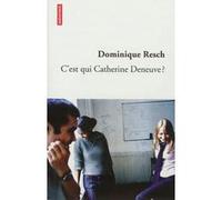 C'est qui Catherine Deneuve ? Dominique Resch (Auteur)