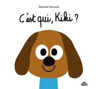 C'est qui, Kiki ? - Édouard Manceau - Sens Dessus Dessous - cartonné - Document jeunesse