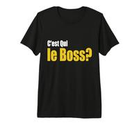 C'est Qui Le Boss Shirt Humour T-Shirt Haut de Gamme