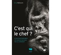 C'est qui le chef ?: Ce que nous enseignent les animaux sauvages sur le leadership
