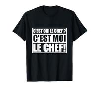 C'est Qui Le Chef ? C'est Moi Le Chef! Humour Boss Chef T-Shirt