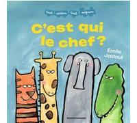 C'est qui le chef ? Emile Jadoul (Illustration), Emile Jadoul (Auteur)