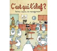 C'est qui le chef ?: Petites leçons de management