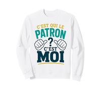 C'est Qui Le Patron? C'est Moi ! Humour Chef Boss Patron Sweatshirt