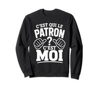 C'est Qui Le Patron? C'est Moi ! Humour Chef Boss Patron Sweatshirt