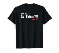 C'est qui Le Patron - Humoristique T-Shirt