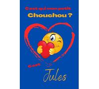 C'est qui mon petit chouchou ? C’est Jules: Offrez le prénom Jules en cadeau avec ce carnet de notes original, pour faire plaisir en toutes occasions, fêtes ou anniversaires.