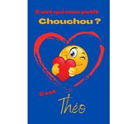 C'est qui mon petit chouchou ? C’est Théo: Offrez le prénom Théo en cadeau avec ce carnet de notes original, pour faire plaisir en toutes occasions, fêtes ou anniversaires.