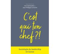C'est qui ton chef ? Sociologie du leadership en Suisse - Jean-Philippe Leresche - Presses Polytechniques Romandes - broché - Essai