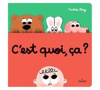 Tristan Mory – C'est quoi, ça ? – Album éveil dès la naissance – Cartonné