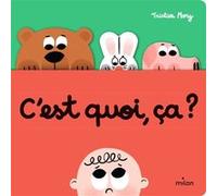 Tristan Mory – C'est quoi, ça ? – Album éveil dès la naissance – Cartonné