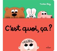 C'est quoi, ça ? - Tristan Mory - Milan Eds - cartonné - Album éveil dès la naissance