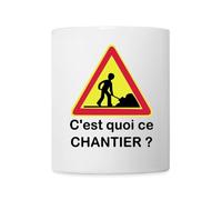 C'est Quoi Ce Chantier Cadeau Humour Rigolo Travaux Publics Mug Blanc