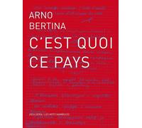 C'est quoi ce pays - Arno Bertina - Joca Seria - broché - Essai