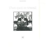 C'EST QUOI CE TRAVAIL