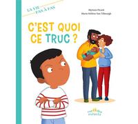 C'est quoi ce truc ? - Marie-Hélène Van Tilbeurgh - Rue Des Enfants - cartonné - Album jeunesse