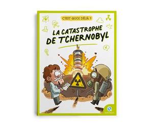 C'est quoi déjà ? La catastrophe de Tchernobyl - Céline Lavignette-Ammoun - Quelle Histoire - broché - Document jeunesse