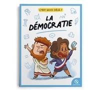 C'est quoi déjà ? La Démocratie Caroline Garnier (Auteur), Bruno Wennagel (Illustration), Mathieu Ferret (Illustration), Paolo Campinoti (Illustration), Lucia Di Giammarino (Illustration)