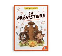 C'est quoi déjà ? La Préhistoire
