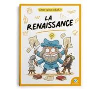 C'est quoi déjà ? La Renaissance Françoise Ancey (Auteur), Bruno Wennagel (Illustration), Mathieu Ferret (Illustration), Claudia Forcelloni (Illustration), Lucia Di Giammarino (Illustration)