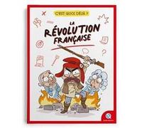 C'est quoi déjà ? La révolution française Bruno Wennagel (Illustration), Mathieu Ferret (Illustration), Françoise Ancey (Auteur), Paola Camponeti (Illustration), Lucia Di Giammarino (Illustration), Ye