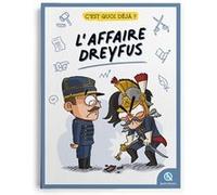 C'est quoi déjà ? L'affaire Dreyfus Françoise Ancey (Auteur), Bruno Wennagel (Illustration), Mathieu Ferret (Illustration)
