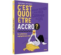 C'est quoi être accro ? – Les addictions expliquées aux ados – Auzou