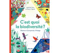 C'est quoi la biodiversité ? Observe - Comprends - Protège - Mathilde Paris - Rusti Kid - cartonné - Document jeunesse