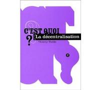 C'est quoi la décentralisation ? Thierry Vieille (Auteur)