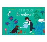 Claire Lecoeuvre – C'est quoi la nature ? – Document jeunesse – Broché