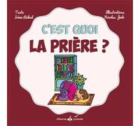 C'est quoi la prière - Nicolas Julo - Albouraq - cartonné - Document jeunesse dès 6 ans