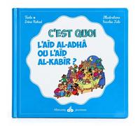 C'est quoi l'aïd al-adhâ ou l'aïd al-kabîr? - Nicolas Julo - Albouraq - cartonné - Document jeunesse