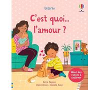 C'est quoi l'amour ? - C'est quoi ... ? - Dès 3 ans