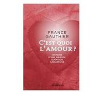C'est quoi l'amour France Gauthier France Gauthier (Auteur)