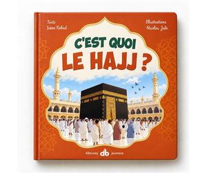 C'est quoi le hajj ? - Nicolas Julo - Albouraq - cartonné - Document jeunesse dès 6 ans