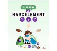 Nathalie Michel – C'est quoi, le harcèlement ? – Dès 9 ans – Broché